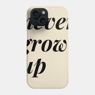 Peter Pan - Never Grow Up Phone Case