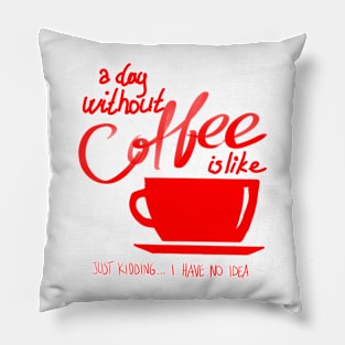 without coffee Pillow