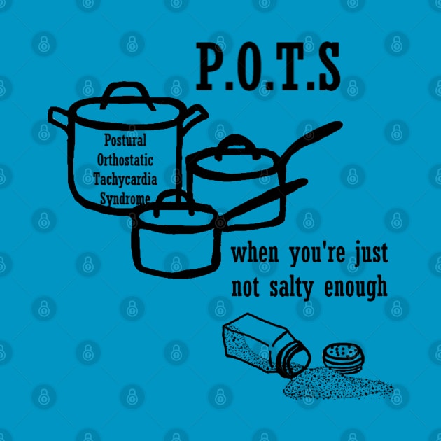 POTS: When You're Just Not Salty Enough by Quipplepunk