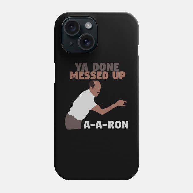 Key And Peele Ya Done Messed Up A A Ron Phone Case by fancyjan