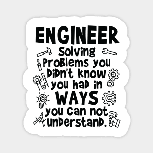 Engineer - Solving Problems you didn’t know you had Magnet