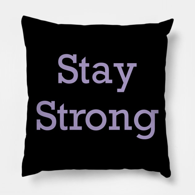 Stay Strong Pillow by Eveline D’souza