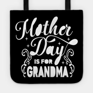 Mother's day is for grandma Tote