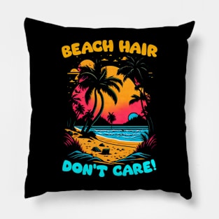 Beach Hair don't care | Summer Beach lover Funny Pillow