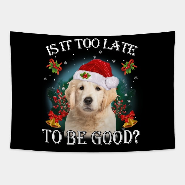 Santa Golden Retriever Christmas Is It Too Late To Be Good Tapestry by TATTOO project