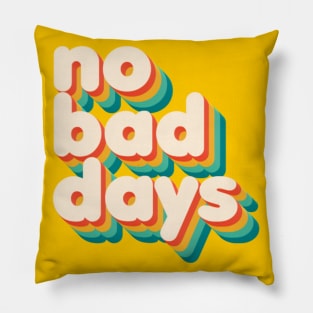 No Bad Days Pillow