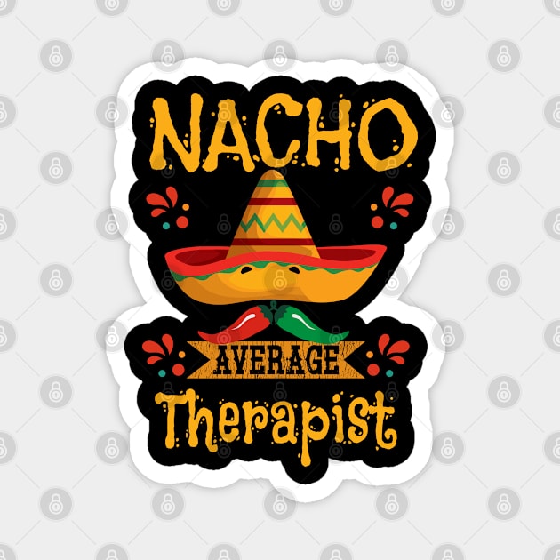 Therapist - Nacho Average Therapist Magnet by Kudostees
