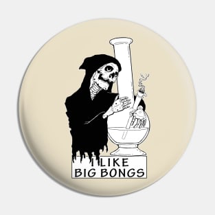 i like big bongs Pin