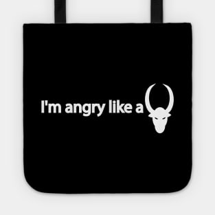 I'm angry like a bull - fun quote Tote