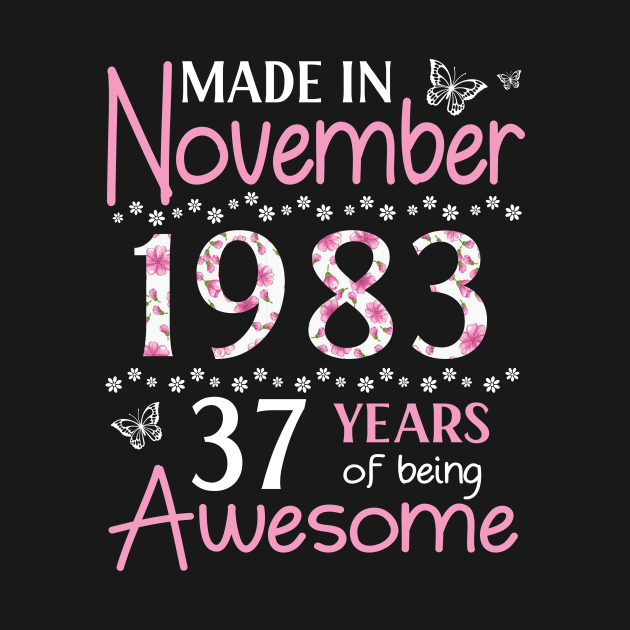 Mother Sister Wife Daughter Made In November 1983 Happy Birthday 37 Years Of Being Awesome To Me You by Cowan79