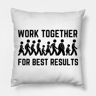 Work Together For Best Results Pillow