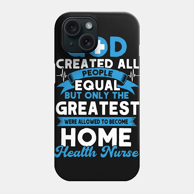 Greatest Become Home Health Nurse Nurse Home Health Aide Phone Case by Toeffishirts