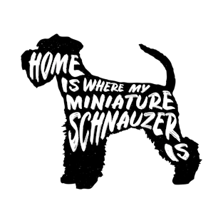 Miniature Schnauzer, Home Is Where My T-Shirt