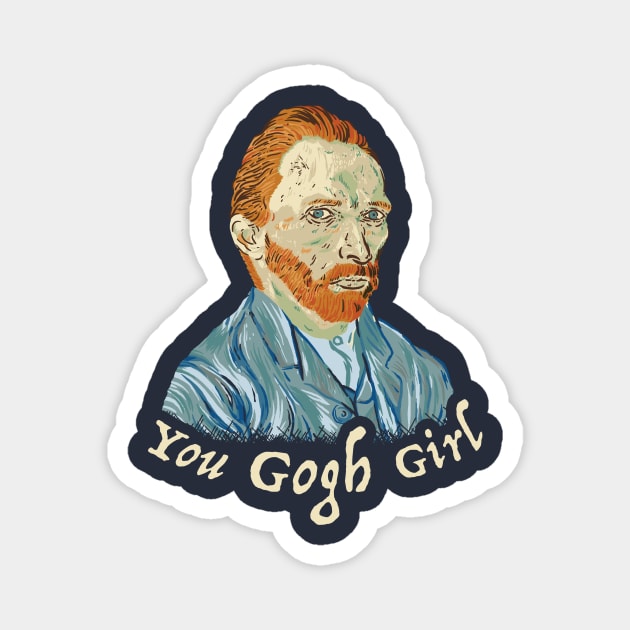 You Gogh Girl Magnet by dumbshirts