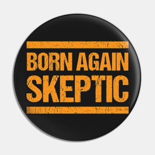 Born Again Skeptic - Distressed Texture Grunge Typography Pin