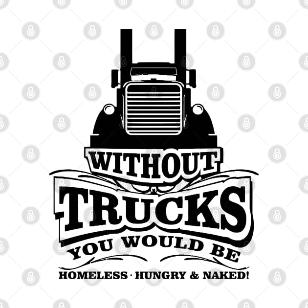 Without Trucks You Would Be Homeless by lombokwetan