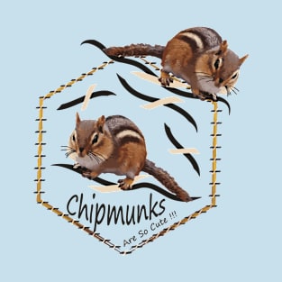 Wildlife gifts, chipmunk, Chipmunks Are So Cute T-Shirt