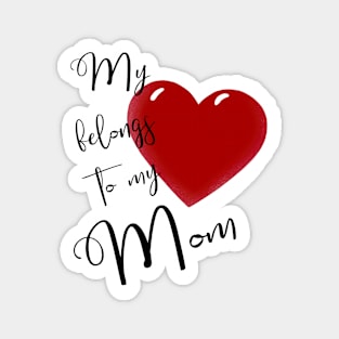 My Heart Belongs to My Mom Magnet