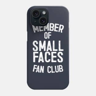 Member of Small Faces Fan Club Phone Case