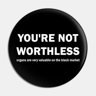 You are not worthless Pin