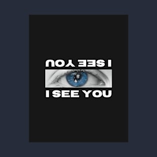 I see you T-Shirt