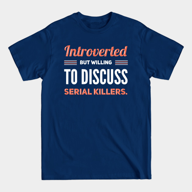 Discover Discuss Serial Killers - True Crime - T-Shirt