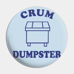 Crum Dumpster Pin