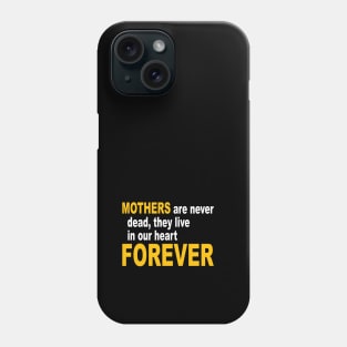 Mothers Are Never Dead, They Live in Our Heart Forever Letter Print Women Funny Graphic Mothers Day Phone Case