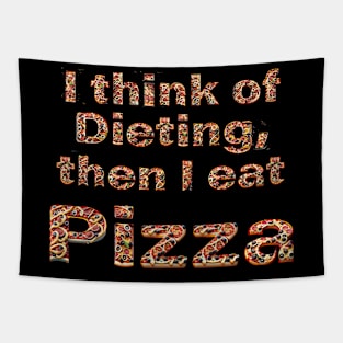 I think of dieting, then I eat pizza Tapestry