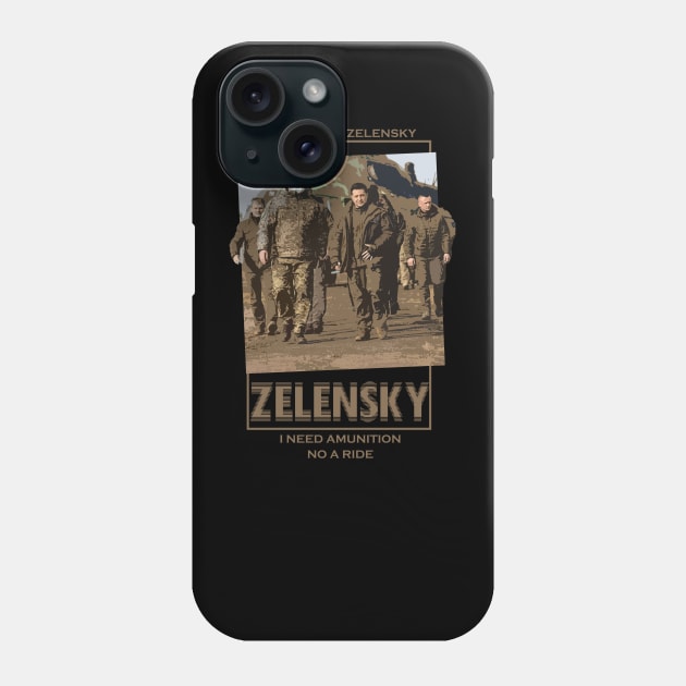 zelensky - I Need Ammunition not a ride Phone Case by olivia parizeau