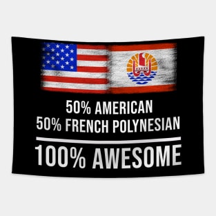 50% American 50% French Polynesian 100% Awesome - Gift for French Polynesian Heritage From French Polynesia Tapestry