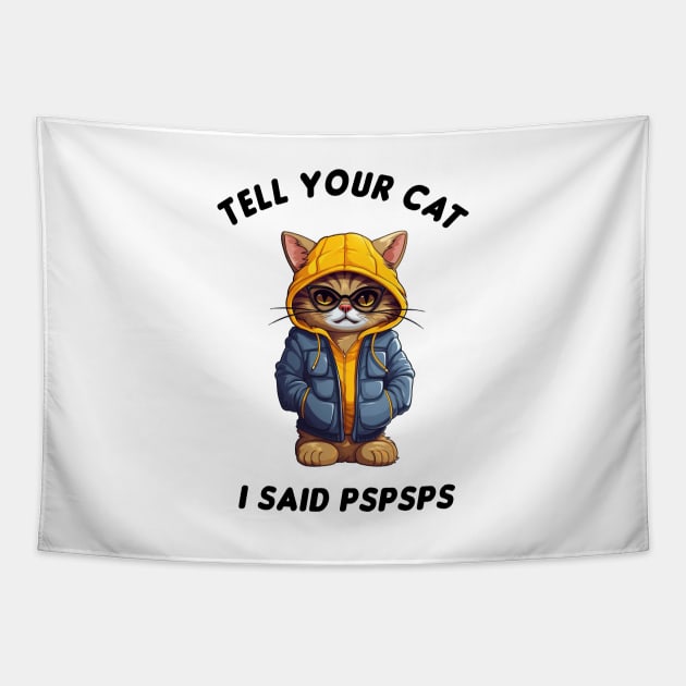 Tell Your Cat PsPsPs Tapestry by Mysticalart