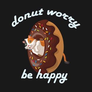 Donut worry be happy funny cat pun T-Shirt