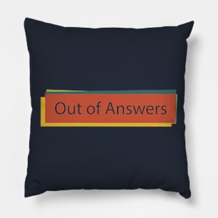 Out Of Answers Pillow