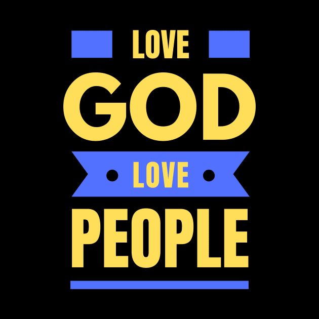 Love God Love People | Christian by All Things Gospel