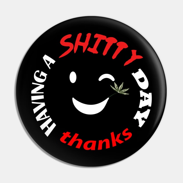 Have a shitty day, funny quotes, black and white, red, fathers,mothers,friends,gift Pin by Wa-DeSiGn-DZ