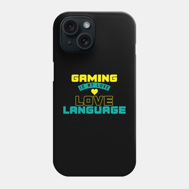 Gaming Is My Love Language Phone Case by pako-valor