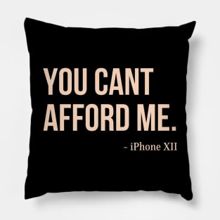 You Can't Afford Me - iPhone 12 Pillow