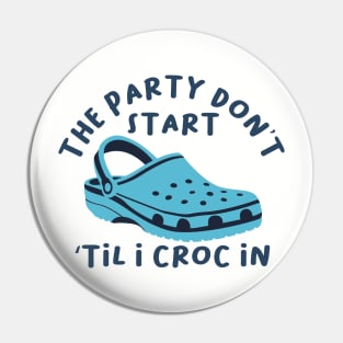 The Party Don't Start 'Til I Croc In, birthday vintage Pin