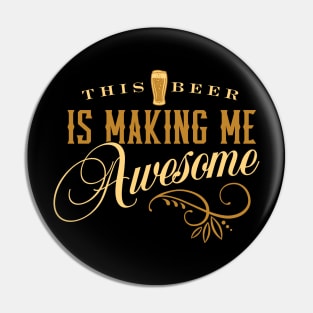 This Beer is Making Me Awesome! Pin