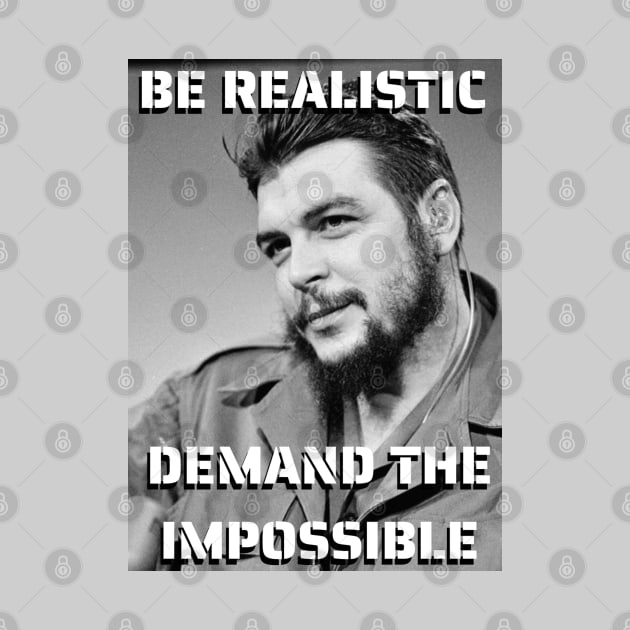 Che Guevara quote - Be Realistic Demand the Impossible by Tony Cisse Art Originals