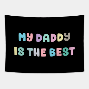 My Daddy Is The Best Tapestry
