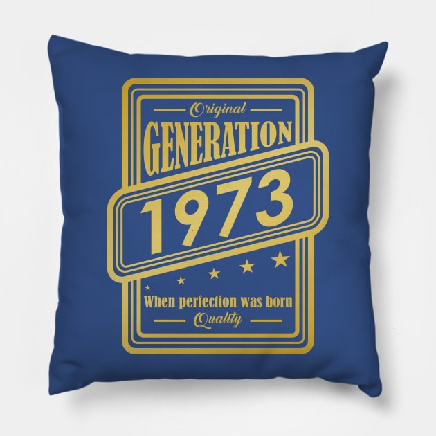 Original Generation 1973, When perfection was born Quality! Pillow by variantees