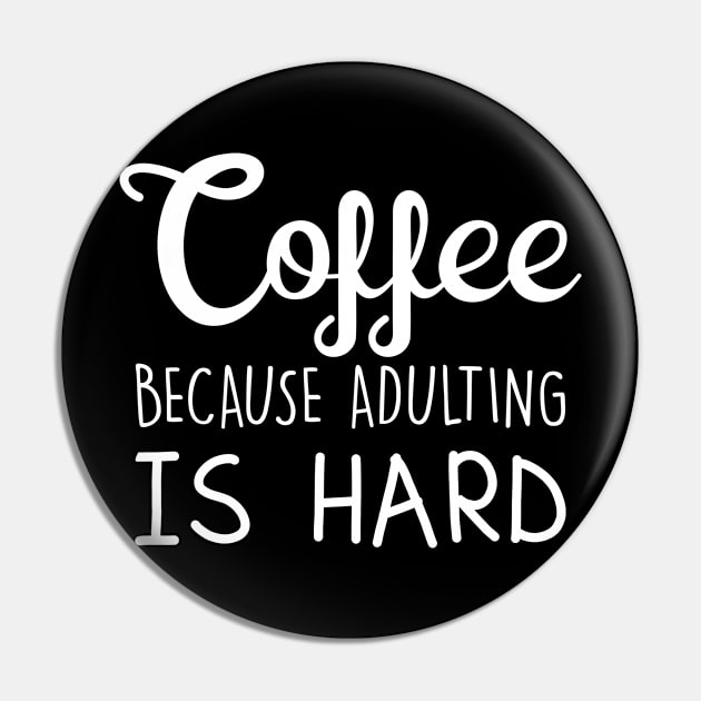 Coffee Because Adulting Is Hard Pin by Hinokart