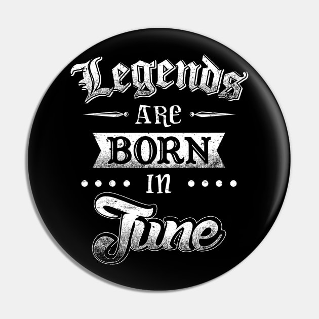 Legends are born in June Pin by AwesomeTshirts