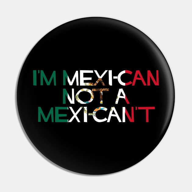 I'm MexiCAN not a MexiCAN'T Pin by SiqueiroScribbl