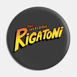 The Incredible Rigatoni Pin