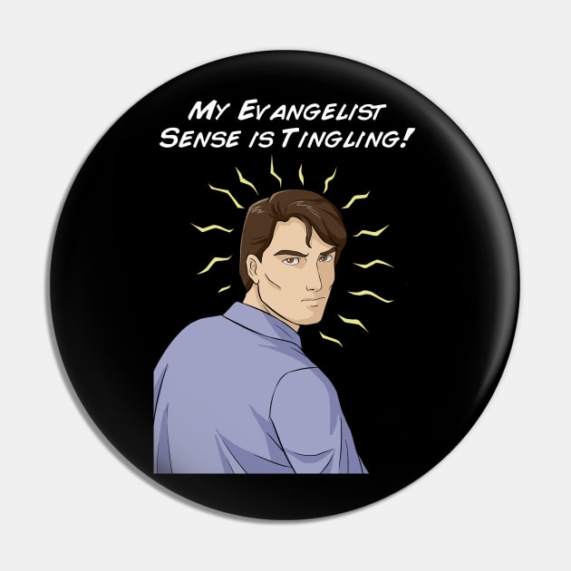 My Evangelist Sense is Tingling Pin by CalledandChosenApparel