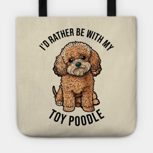 I'd rather be with my Toy Poodle Tote