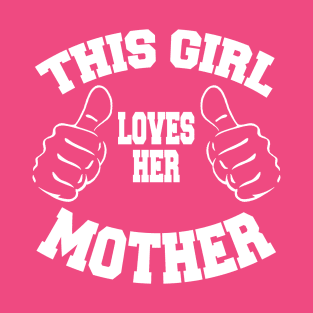 This Girl Loves Her Mother T-Shirt